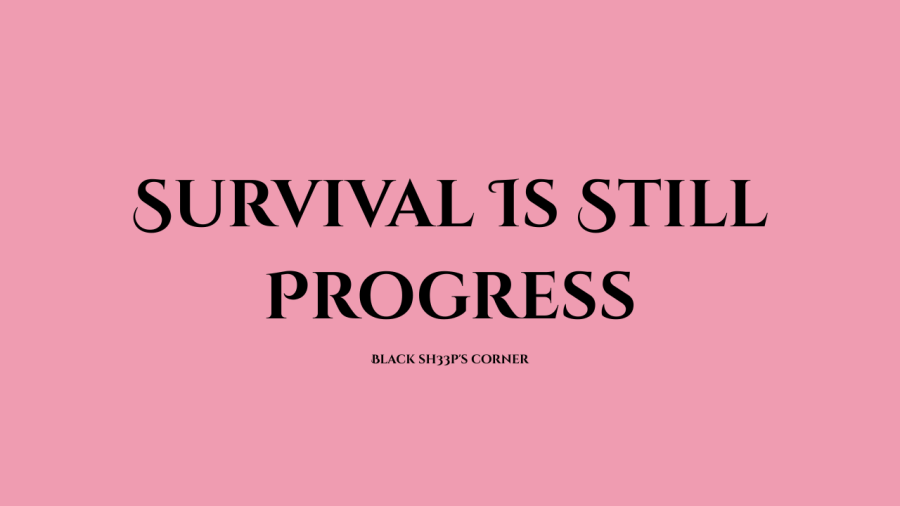 Survival Is Still Progress by Black Sh33p's Corner
